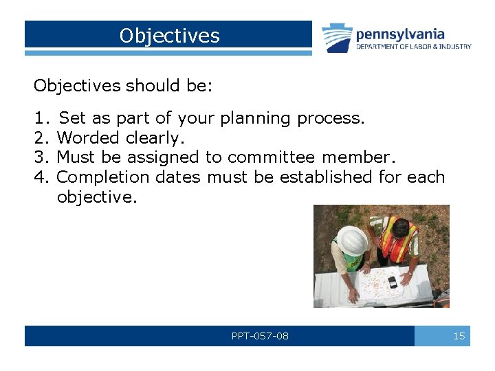 Objectives should be: 1. Set as part of your planning process. 2. Worded clearly.