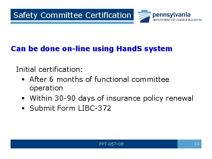 Safety Committee Certification Can be done on-line using Hand. S system Initial certification: §