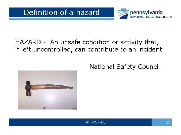 Definition of a hazard HAZARD - An unsafe condition or activity that, if left