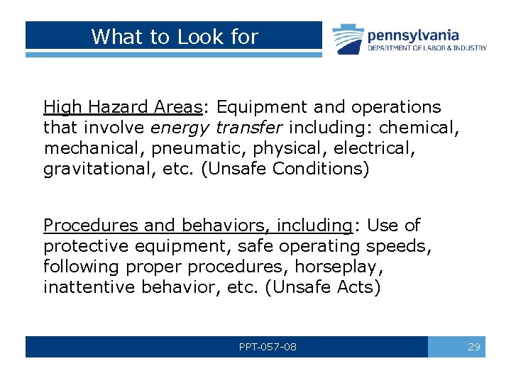 What to Look for High Hazard Areas: Equipment and operations that involve energy transfer