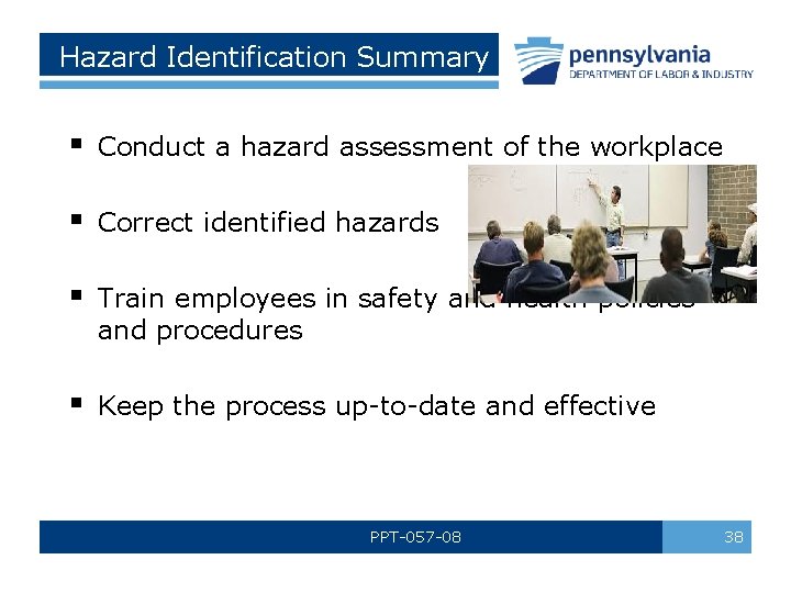  Hazard Identification Summary § Conduct a hazard assessment of the workplace § Correct