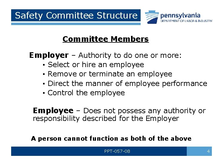 Safety Committee Structure Committee Members Employer – Authority to do one or more: ▪