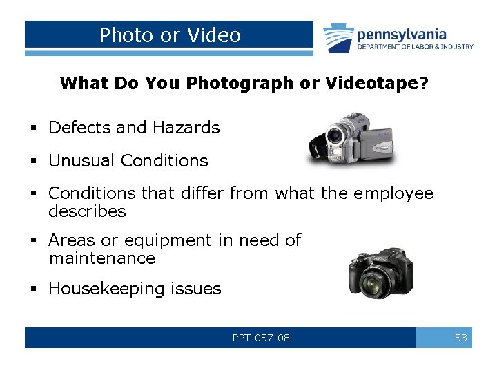 Photo or Video What Do You Photograph or Videotape? § Defects and Hazards §
