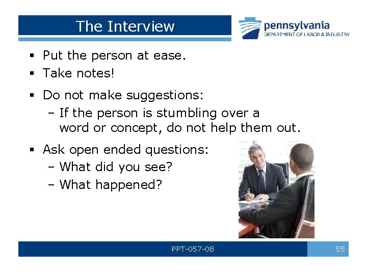 The Interview § Put the person at ease. § Take notes! § Do not