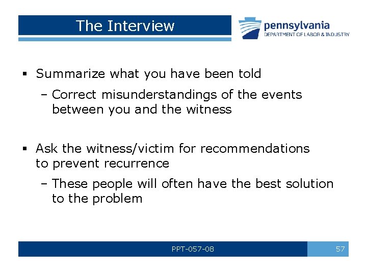 The Interview § Summarize what you have been told – Correct misunderstandings of the