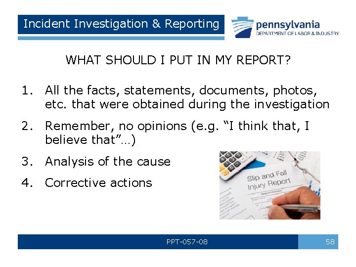 Incident Investigation & Reporting WHAT SHOULD I PUT IN MY REPORT? 1. All the
