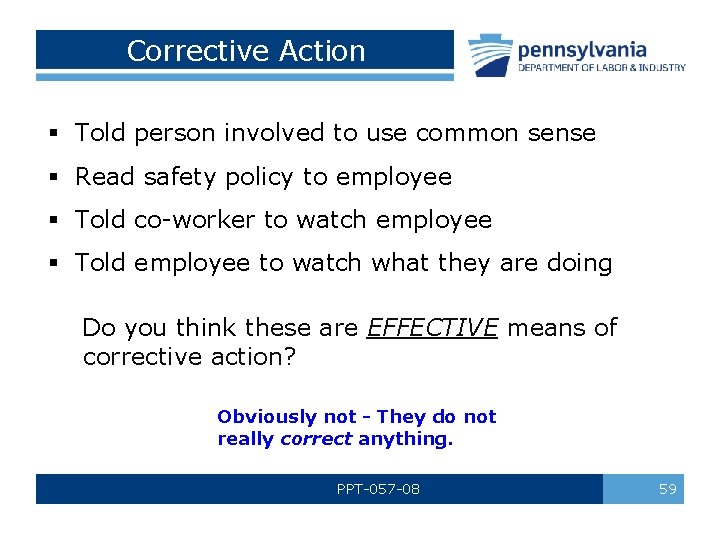 Corrective Action § Told person involved to use common sense § Read safety policy