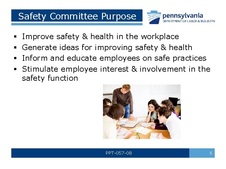 Safety Committee Purpose § § Improve safety & health in the workplace Generate ideas
