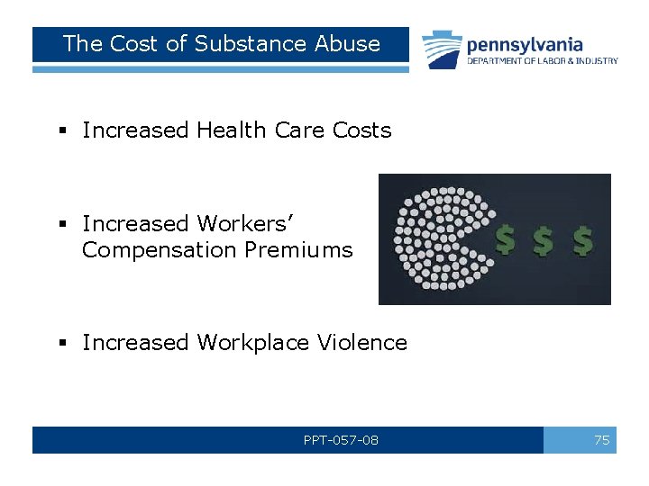 The Cost of Substance Abuse § Increased Health Care Costs § Increased Workers’ Compensation
