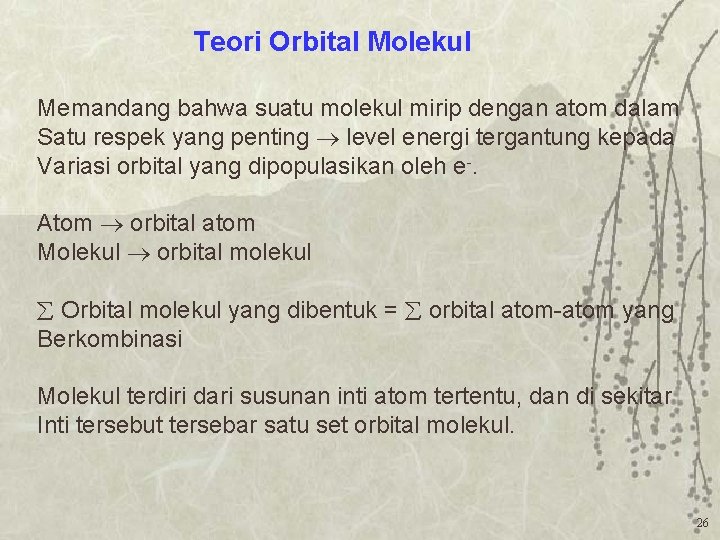 Teori Orbital Molekul Memandang bahwa suatu molekul mirip dengan atom dalam Satu respek yang