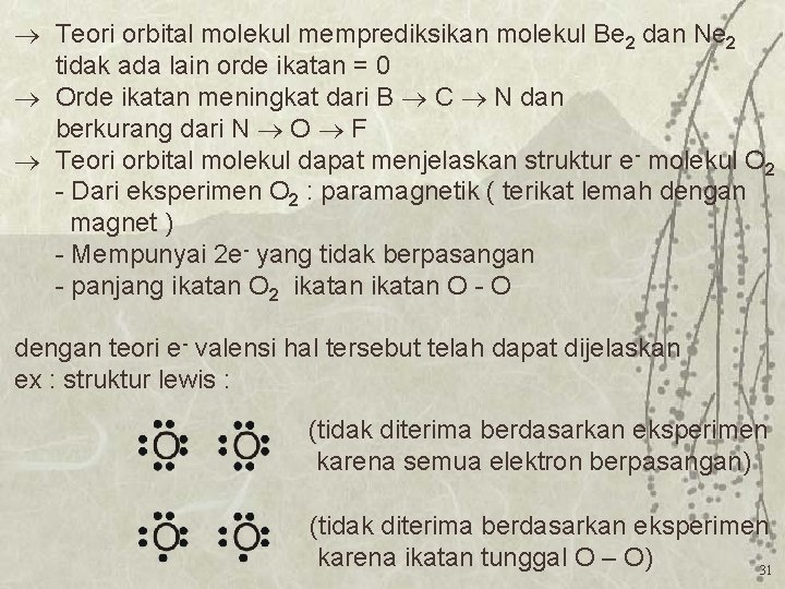  Teori orbital molekul memprediksikan molekul Be 2 dan Ne 2 tidak ada lain