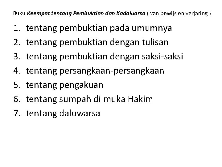 Buku Keempat tentang Pembuktian dan Kadaluarsa ( van bewijs en verjaring ) 1. 2.