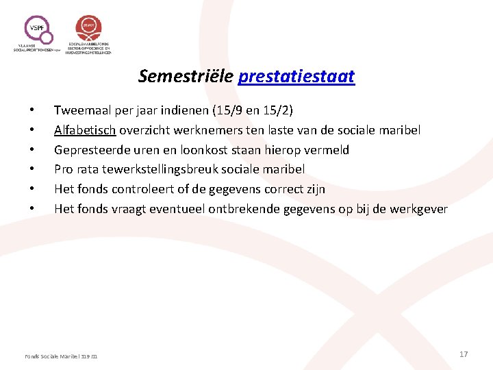 Semestriële prestatiestaat • • • Tweemaal per jaar indienen (15/9 en 15/2) Alfabetisch overzicht