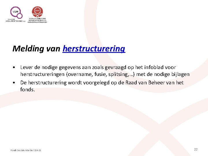 Melding van herstructurering • Lever de nodige gegevens aan zoals gevraagd op het infoblad