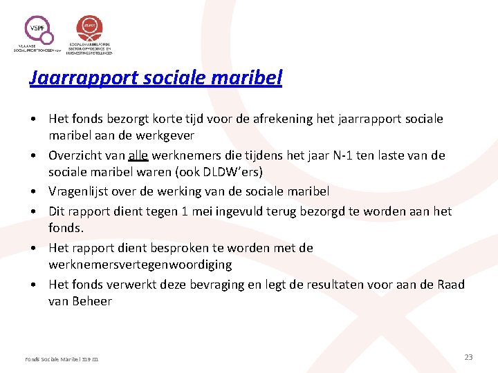 Jaarrapport sociale maribel • Het fonds bezorgt korte tijd voor de afrekening het jaarrapport