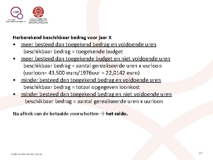 Herberekend beschikbaar bedrag voor jaar X • meer besteed dan toegekend bedrag en voldoende