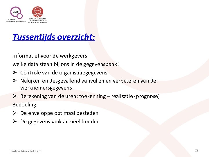 Tussentijds overzicht: Informatief voor de werkgevers: welke data staan bij ons in de gegevensbank!