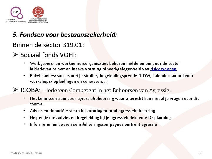 5. Fondsen voor bestaanszekerheid: Binnen de sector 319. 01: Ø Sociaal fonds VOHI: •