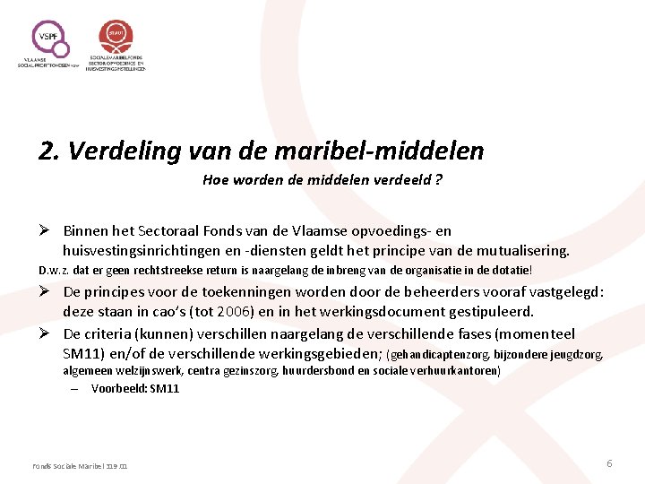 2. Verdeling van de maribel-middelen Hoe worden de middelen verdeeld ? Ø Binnen het