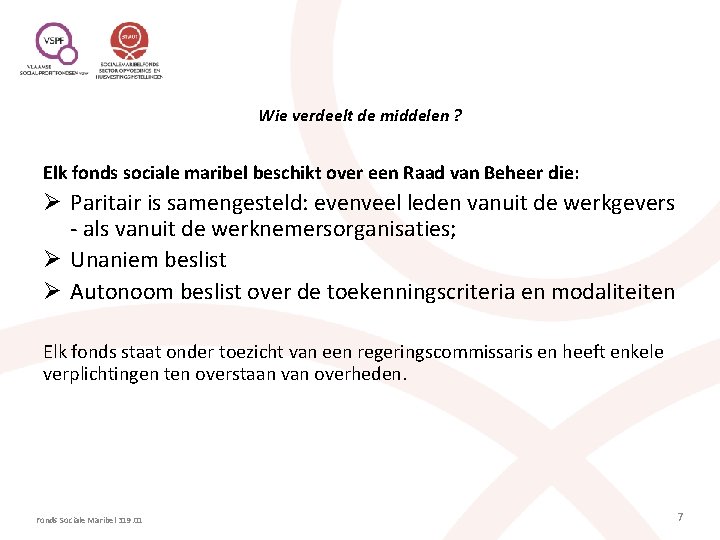 Wie verdeelt de middelen ? Elk fonds sociale maribel beschikt over een Raad van