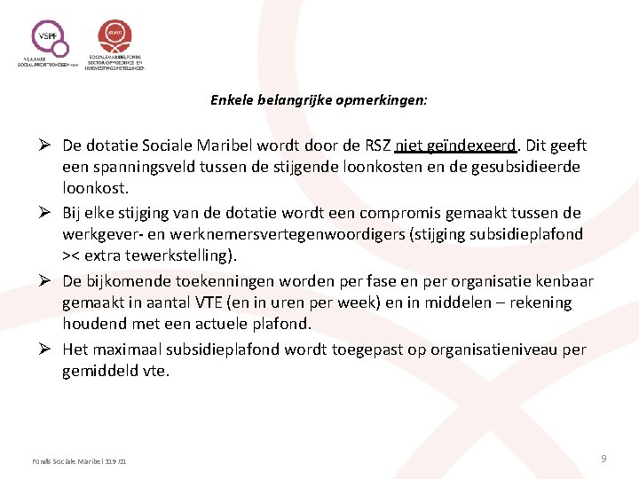 Enkele belangrijke opmerkingen: Ø De dotatie Sociale Maribel wordt door de RSZ niet geïndexeerd.