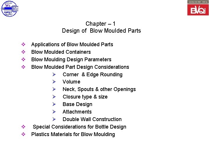 Chapter – 1 Design of Blow Moulded Parts v v v Applications of Blow