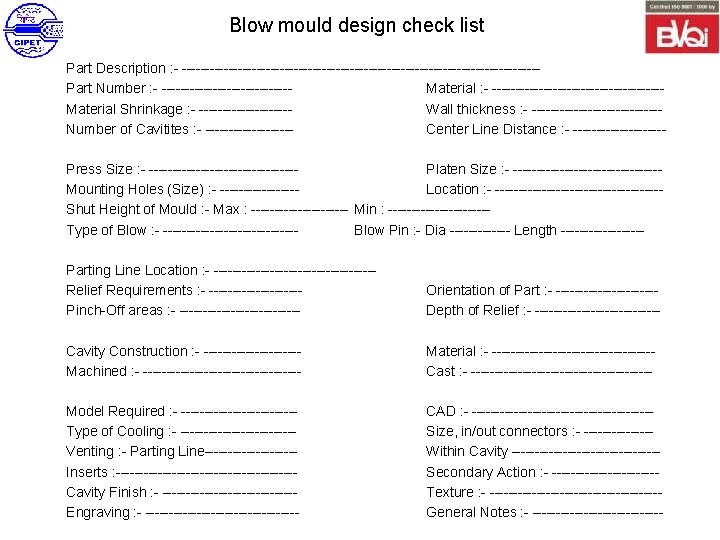 Blow mould design check list Part Description : - --------------------------------------Part Number : - --------------Material