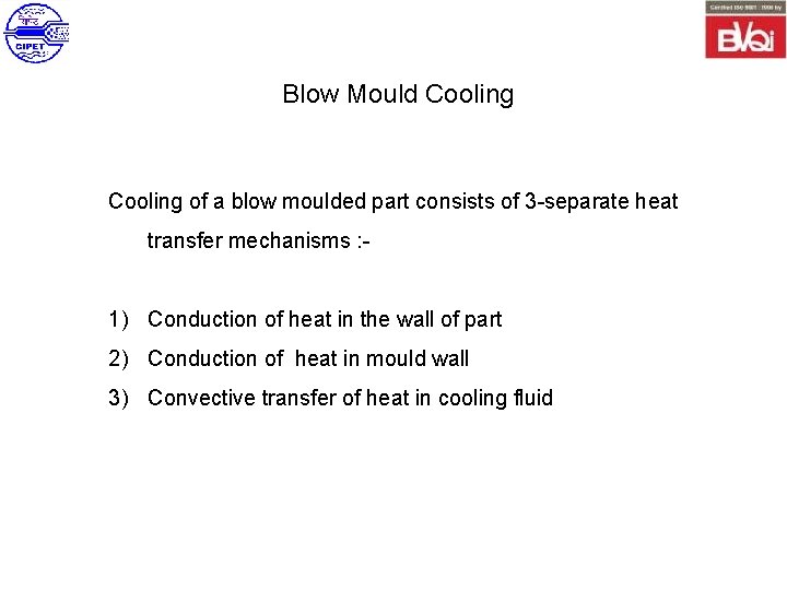 Blow Mould Cooling of a blow moulded part consists of 3 -separate heat transfer