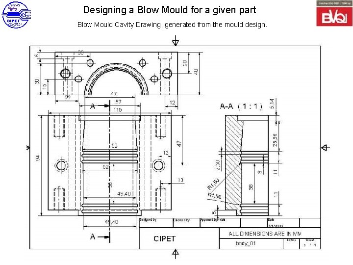 Designing a Blow Mould for a given part Blow Mould Cavity Drawing, generated from