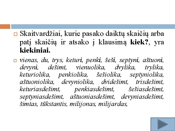  Skaitvardžiai, kurie pasako daiktų skaičių arba patį skaičių ir atsako į klausimą kiek?