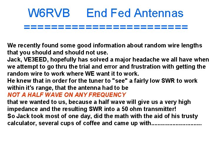 W 6 RVB End Fed Antennas ============ We recently found some good information about