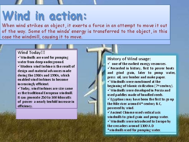 Wind in action: When wind strikes an object, it exerts a force in an