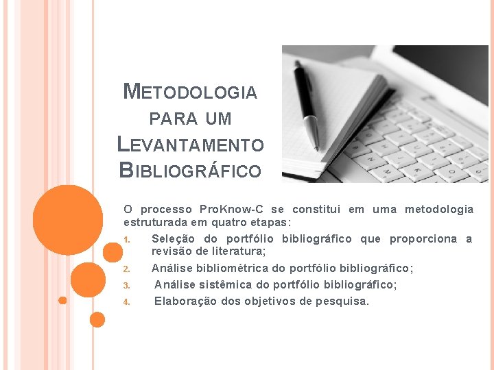 METODOLOGIA PARA UM LEVANTAMENTO BIBLIOGRÁFICO O processo Pro. Know-C se constitui em uma metodologia