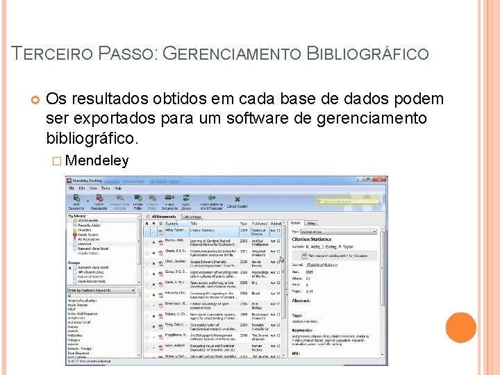 TERCEIRO PASSO: GERENCIAMENTO BIBLIOGRÁFICO Os resultados obtidos em cada base de dados podem ser