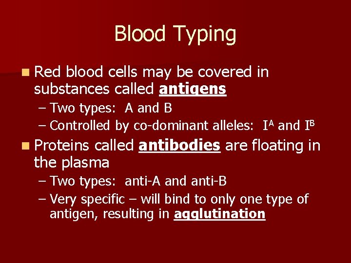 Blood Typing n Red blood cells may be covered in substances called antigens –