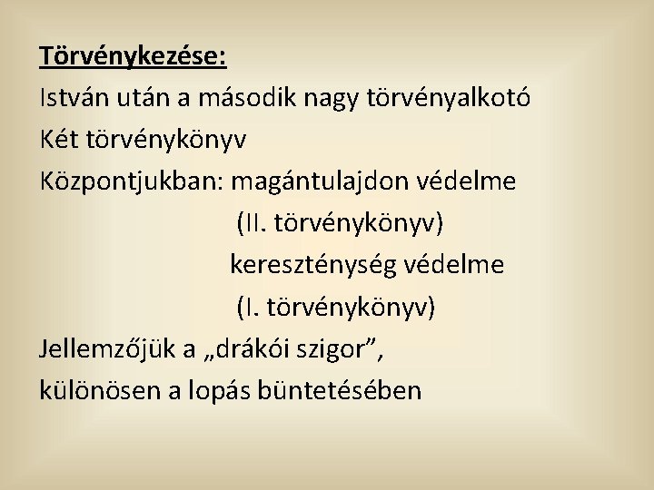 Törvénykezése: István után a második nagy törvényalkotó Két törvénykönyv Központjukban: magántulajdon védelme (II. törvénykönyv)