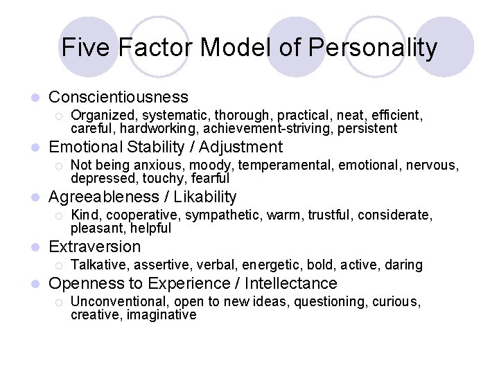 Five Factor Model of Personality l Conscientiousness ¡ l Emotional Stability / Adjustment ¡