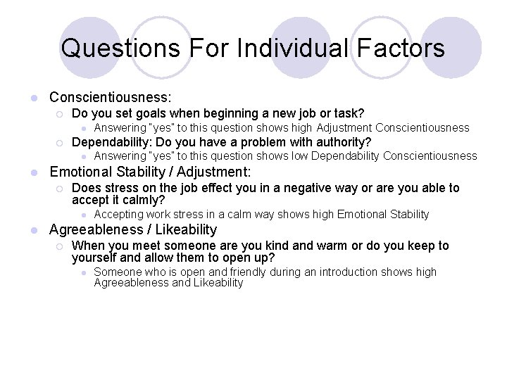 Questions For Individual Factors l Conscientiousness: ¡ Do you set goals when beginning a