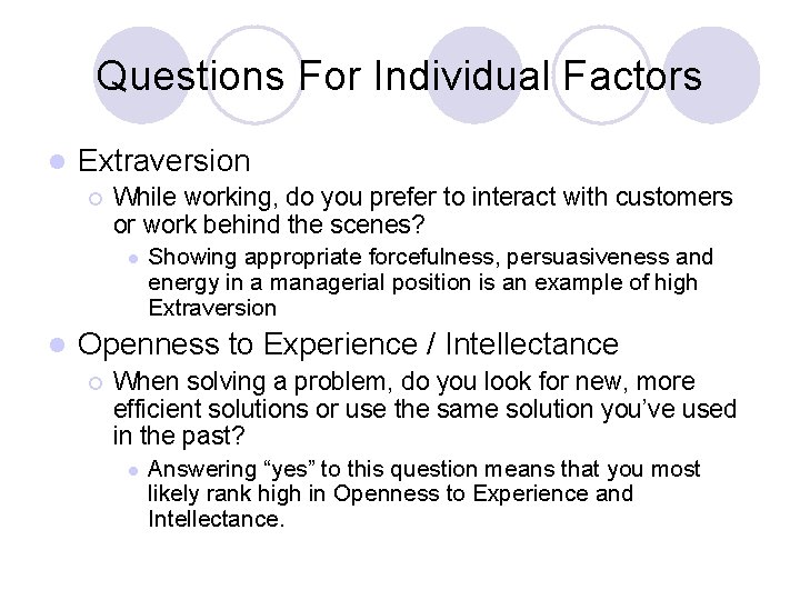 Questions For Individual Factors l Extraversion ¡ While working, do you prefer to interact