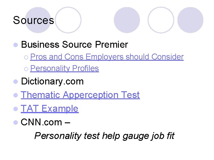 Sources l Business Source Premier ¡ Pros and Cons Employers should Consider ¡ Personality