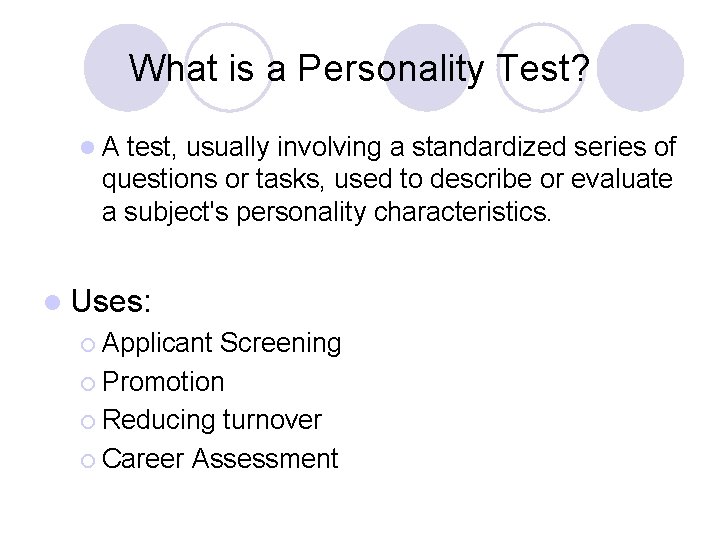 What is a Personality Test? l. A test, usually involving a standardized series of