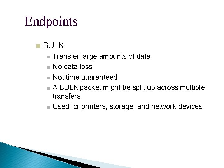 Endpoints BULK Transfer large amounts of data No data loss Not time guaranteed A