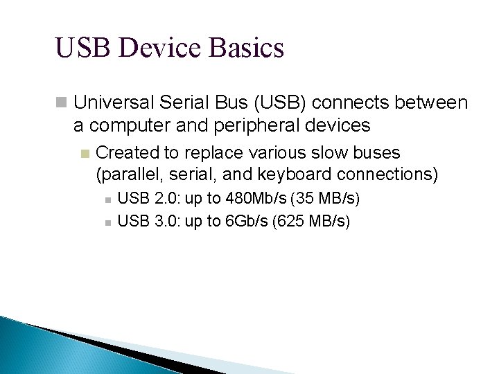 USB Device Basics Universal Serial Bus (USB) connects between a computer and peripheral devices