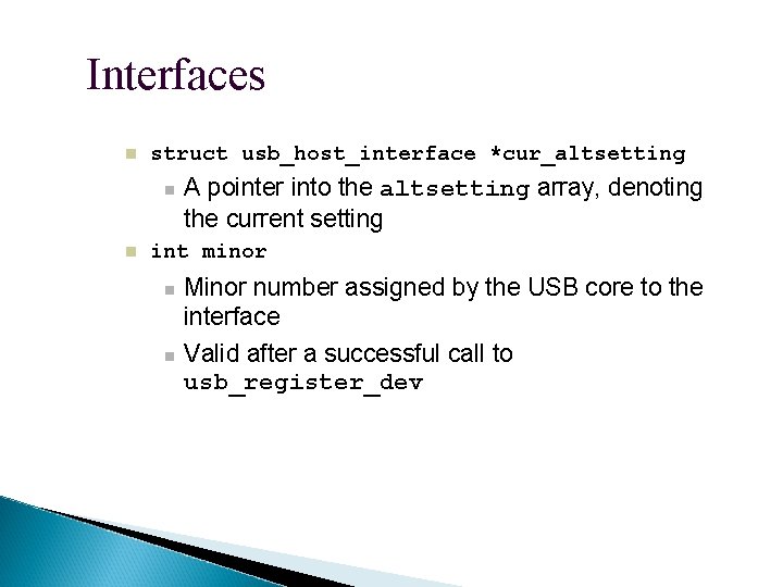 Interfaces struct usb_host_interface *cur_altsetting A pointer into the altsetting array, denoting the current setting