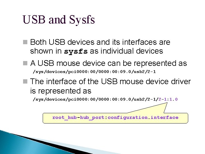 USB and Sysfs Both USB devices and its interfaces are shown in sysfs as