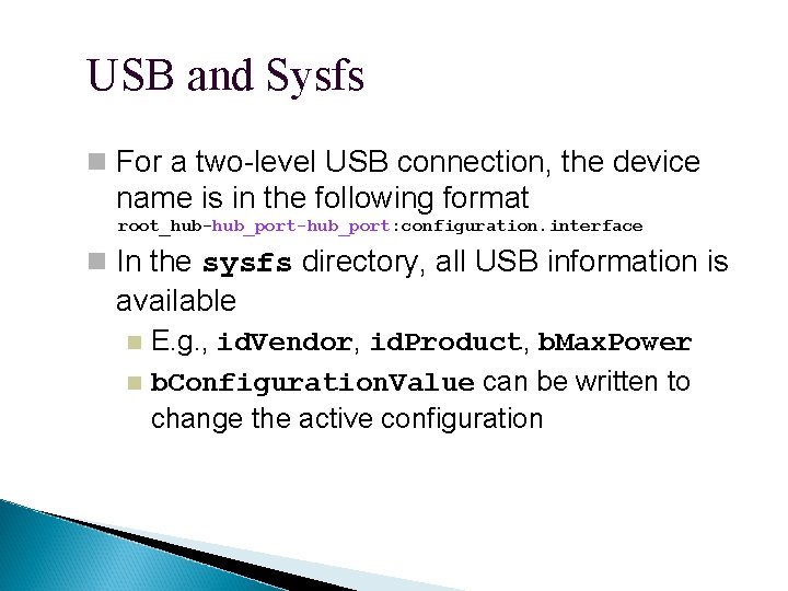 USB and Sysfs For a two-level USB connection, the device name is in the