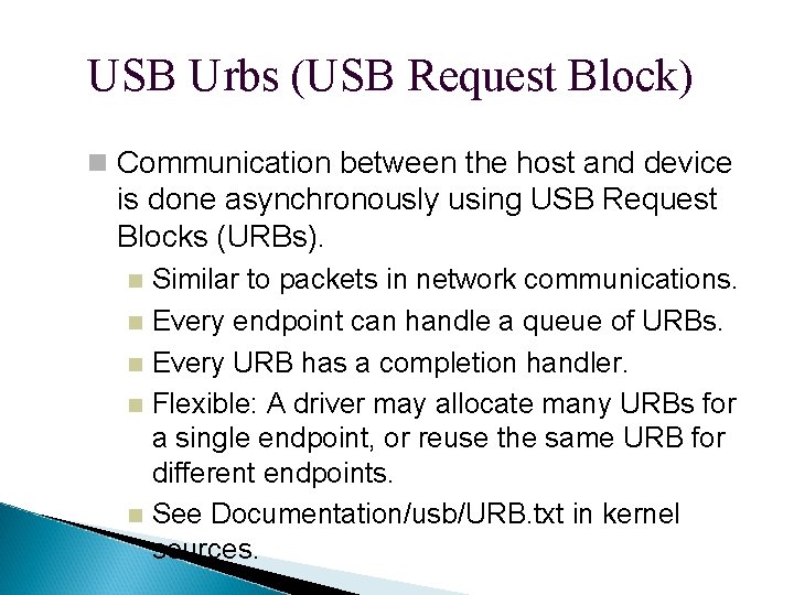 USB Urbs (USB Request Block) Communication between the host and device is done asynchronously