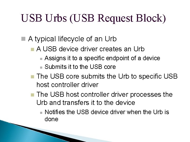 USB Urbs (USB Request Block) A typical lifecycle of an Urb A USB device