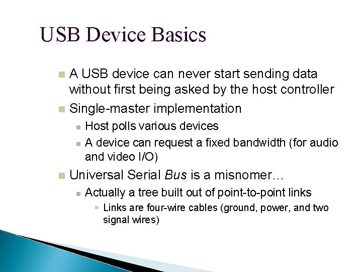 USB Device Basics A USB device can never start sending data without first being