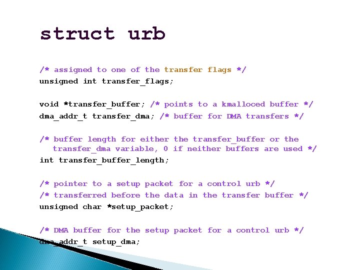 struct urb /* assigned to one of the transfer flags */ unsigned int transfer_flags;